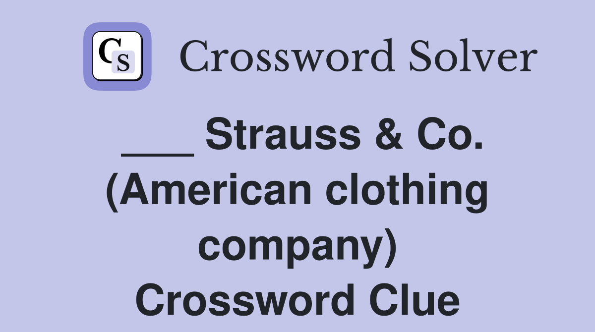 Strauss & Co. (American clothing company) Crossword Clue Answers